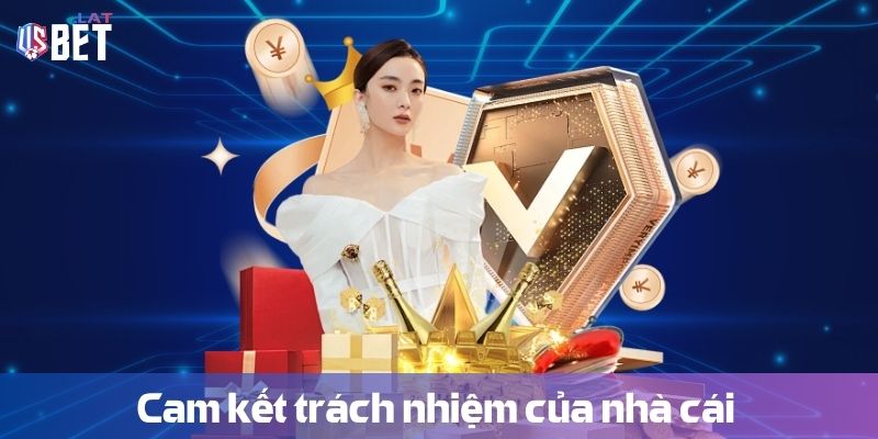 Trách nhiệm nhà cái Cam kết trách nhiệm nhà cái