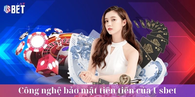Chính sách bảo mật Cong nghe bao mat tien tien cua Usbet