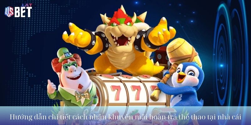 Hướng dẫn chi tiết cách nhận khuyến mãi hoàn trả thể thao tại nhà cái