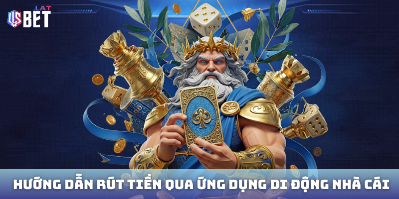Rút Tiền USBET Huong dan rut tien qua ung dung di dong nha cai