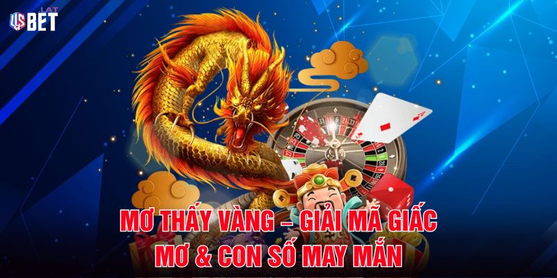 Mơ Thấy Vàng – Giải Mã Giấc Mơ & Con Số May Mắn