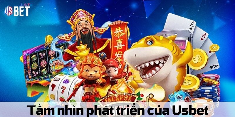 Giới Thiệu Usbet Tam nhin phat trien cua Usbet